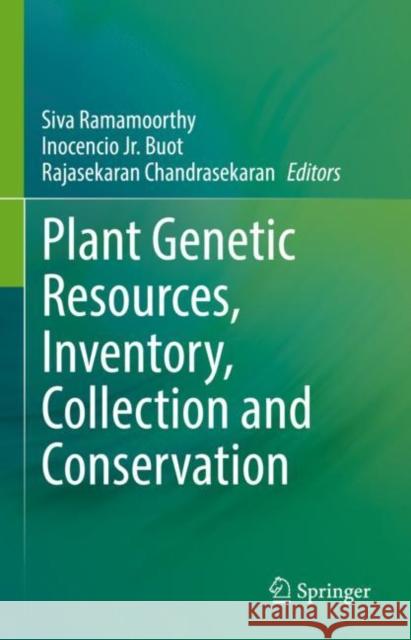 Plant Genetic Resources, Inventory, Collection and Conservation  9789811676987 Springer Nature Singapore