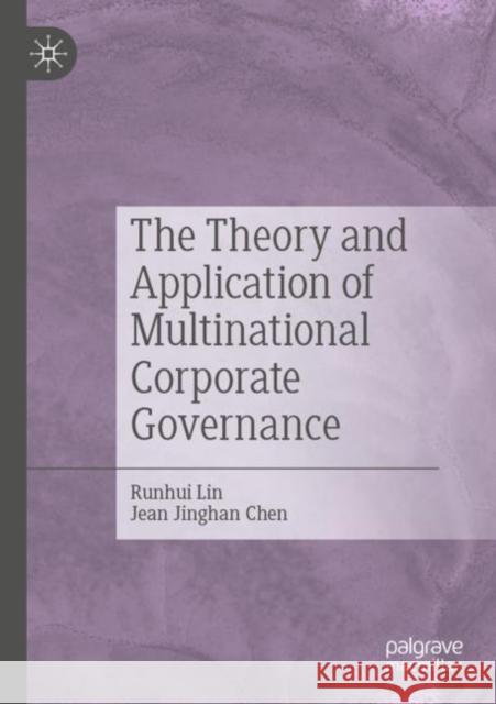 The Theory and Application of Multinational Corporate Governance Runhui Lin Jean Jinghan Chen 9789811677052 Palgrave MacMillan