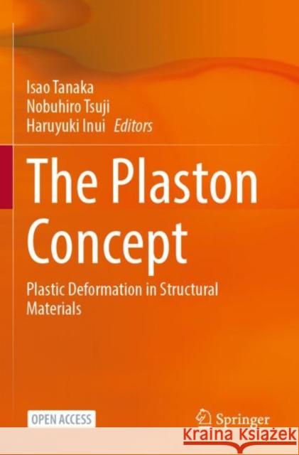 The Plaston Concept: Plastic Deformation in Structural Materials Isao Tanaka Nobuhiro Tsuji Haruyuki Inui 9789811677175 Springer