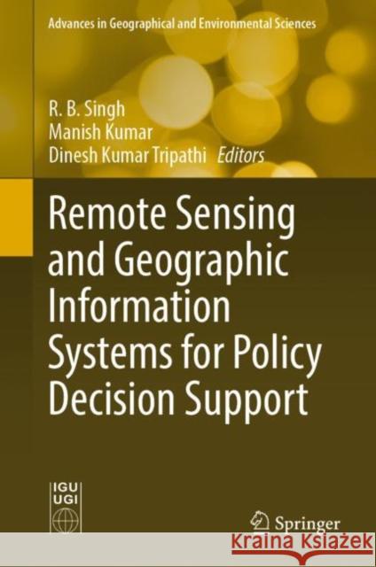 Remote Sensing and Geographic Information Systems for Policy Decision Support  9789811677304 Springer Nature Singapore