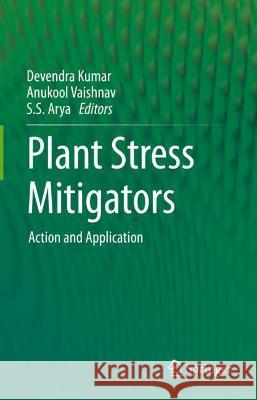 Plant Stress Mitigators: Action and Application Vaishnav, Anukool 9789811677588