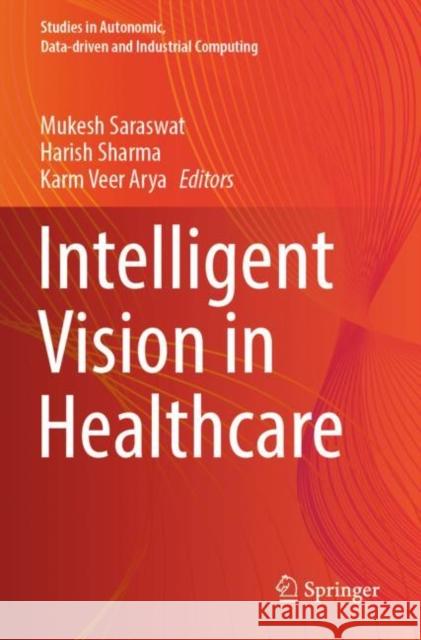 Intelligent Vision in Healthcare Mukesh Saraswat Harish Sharma Karm Veer Arya 9789811677731