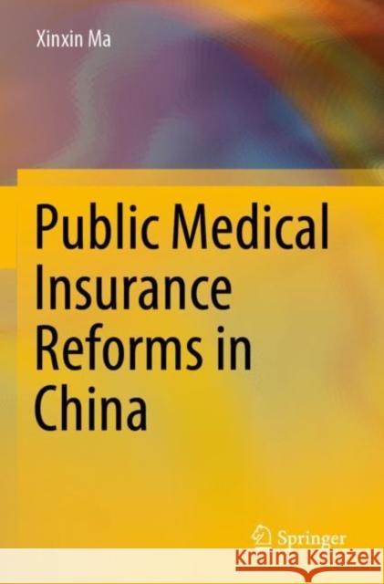 Public Medical Insurance Reforms in China Xinxin Ma 9789811677922 Springer