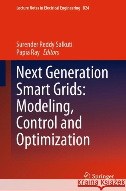 Next Generation Smart Grids: Modeling, Control and Optimization  9789811677939 Springer Singapore