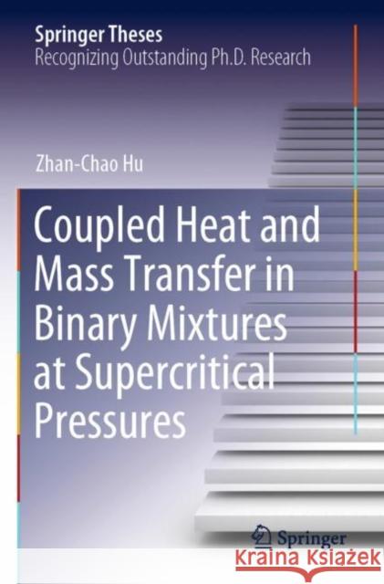 Coupled Heat and Mass Transfer in Binary Mixtures at Supercritical Pressures Zhan-Chao Hu 9789811678080