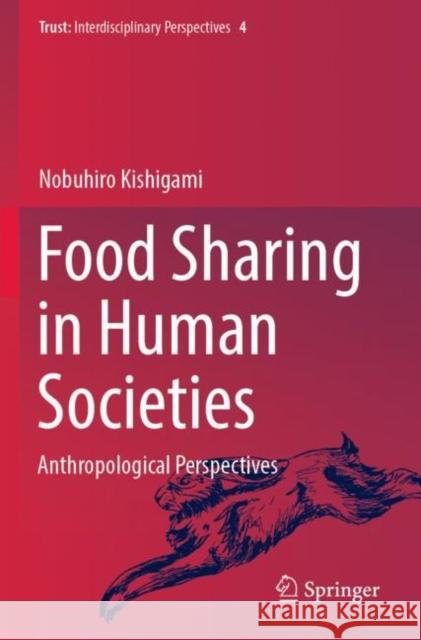 Food Sharing in Human Societies: Anthropological Perspectives Nobuhiro Kishigami 9789811678127 Springer