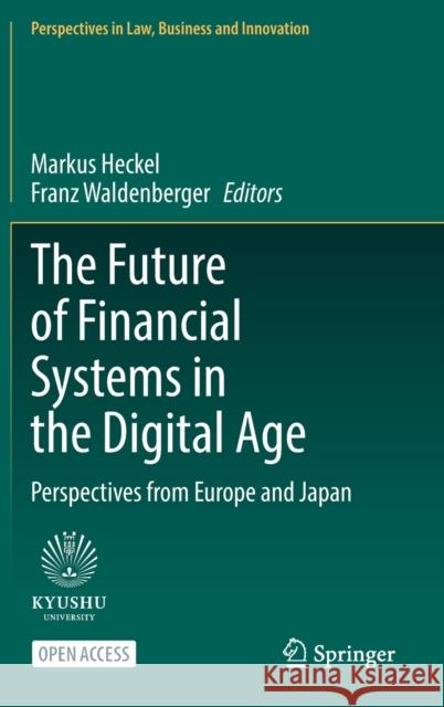 The Future of Financial Systems in the Digital Age: Perspectives from Europe and Japan Heckel, Markus 9789811678295 Springer Singapore