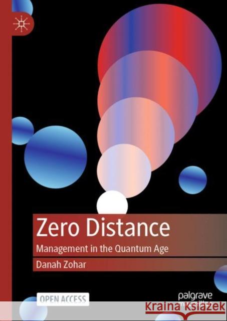 Zero Distance: Management in the Quantum Age Zohar, Danah 9789811678486 Springer Singapore
