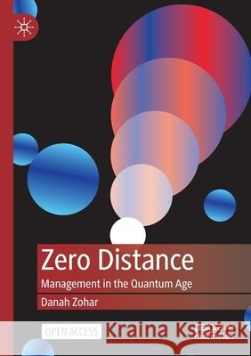 Zero Distance: Management in the Quantum Age Zohar, Danah 9789811678516 Springer Singapore
