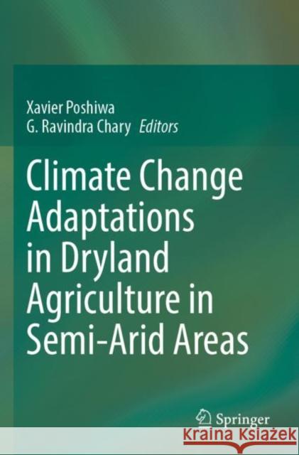 Climate Change Adaptations in Dryland Agriculture in Semi-Arid Areas Xavier Poshiwa G. Ravindr 9789811678639 Springer