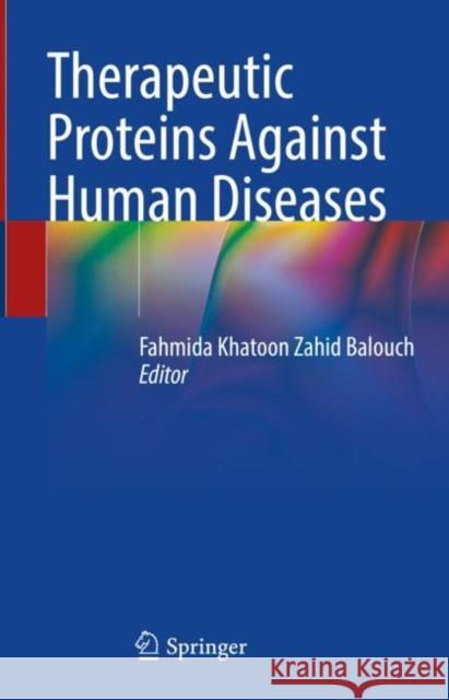 Therapeutic Proteins Against Human Diseases  9789811678967 Springer Nature Singapore