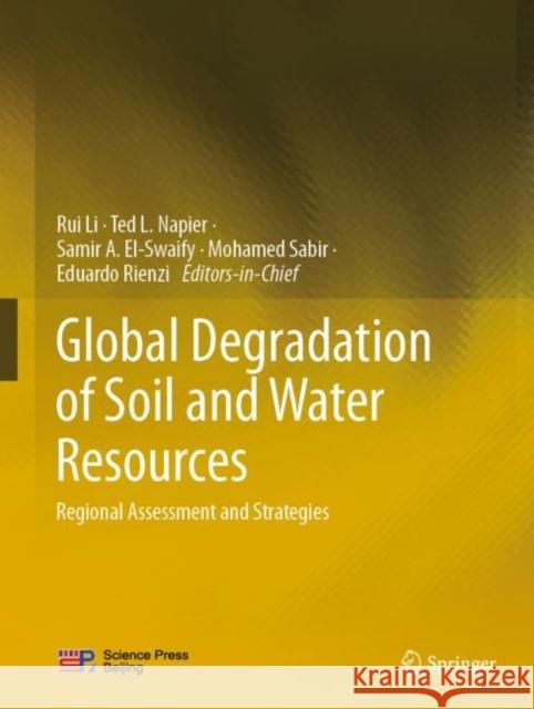 Global Degradation of Soil and Water Resources: Regional Assessment and Strategies Li, Rui 9789811679155 Springer Singapore