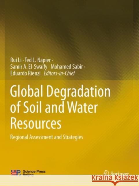 Global Degradation of Soil and Water Resources: Regional Assessment and Strategies Rui Li Ted L. Napier Samir A. El-Swaify 9789811679186 Springer