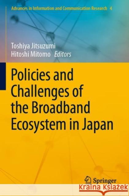 Policies and Challenges of the Broadband Ecosystem in Japan Toshiya Jitsuzumi Hitoshi Mitomo 9789811680069 Springer