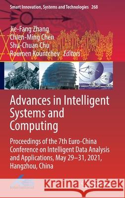 Advances in Intelligent Systems and Computing: Proceedings of the 7th Euro-China Conference on Intelligent Data Analysis and Applications, May 29-31, Jie-Fang Zhang Chien-Ming Chen Shu-Chuan Chu 9789811680472 Springer
