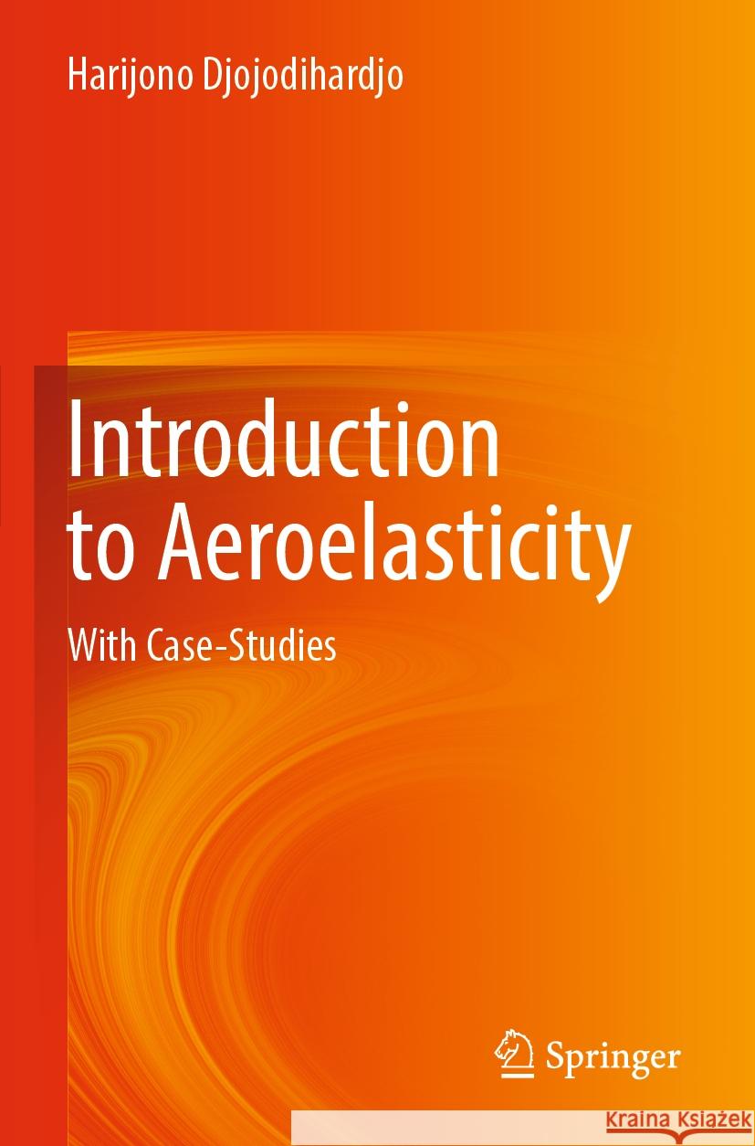 Introduction to Aeroelasticity Harijono Djojodihardjo 9789811680809 Springer Nature Singapore