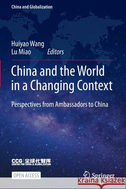China and the World in a Changing Context: Perspectives from Ambassadors to China Wang, Huiyao 9789811680885
