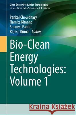 Bio-Clean Energy Technologies: Volume 1  9789811680892 Springer Nature Singapore