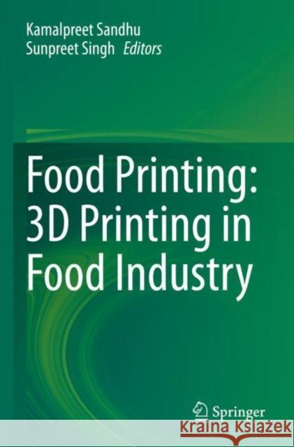 Food Printing: 3D Printing in Food Industry Kamalpreet Sandhu Sunpreet Singh 9789811681233