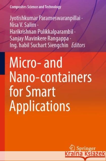 Micro- and Nano-containers for Smart Applications Jyotishkumar Parameswaranpillai Nisa V Harikrishnan Pulikkalparambil 9789811681486 Springer