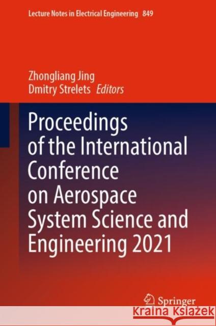 Proceedings of the International Conference on Aerospace System Science and Engineering 2021  9789811681530 Springer Nature Singapore