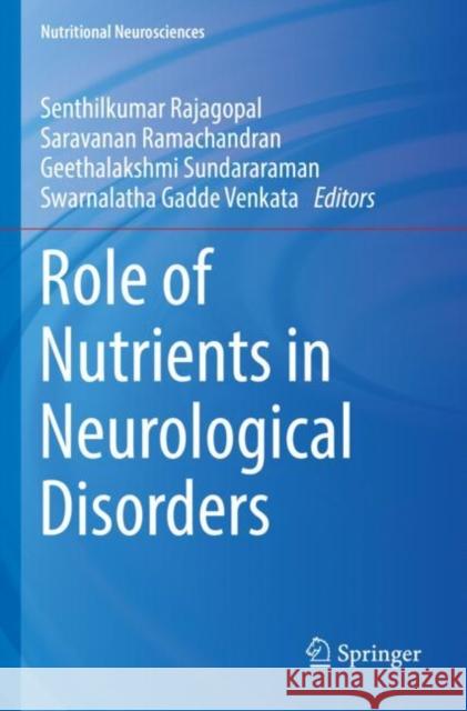 Role of Nutrients in Neurological Disorders Senthilkumar Rajagopal Saravanan Ramachandran Geethalakshmi Sundararaman 9789811681608 Springer