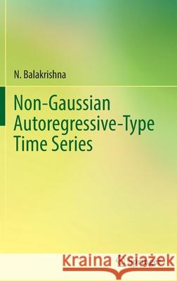 Non-Gaussian Autoregressive-Type Time Series N. Balakrishna 9789811681615 Springer Singapore