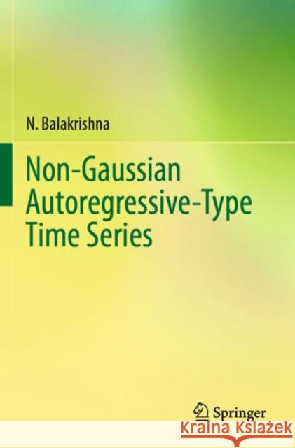 Non-Gaussian Autoregressive-Type Time Series N. Balakrishna 9789811681646 Springer