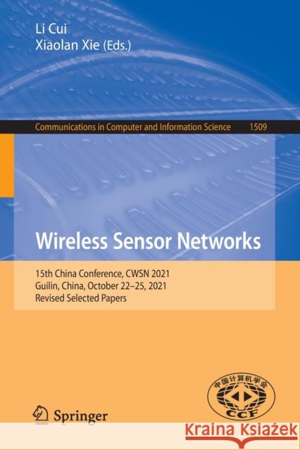 Wireless Sensor Networks: 15th China Conference, Cwsn 2021, Guilin, China, October 22-25, 2021, Revised Selected Papers Cui, Li 9789811681738 Springer Singapore