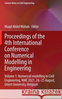 Proceedings of the 4th International Conference on Numerical Modelling in Engineering: Volume 1: Numerical Modelling in Civil Engineering, Nme 2021, 2 Wahab, Magd Abdel 9789811681844 Springer