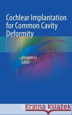 Cochlear Implantation for Common Cavity Deformity  9789811682162 Springer Singapore