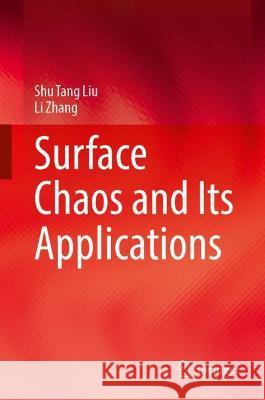 Surface Chaos and Its Applications Liu, Shu Tang, Li Zhang 9789811682285 Springer Singapore