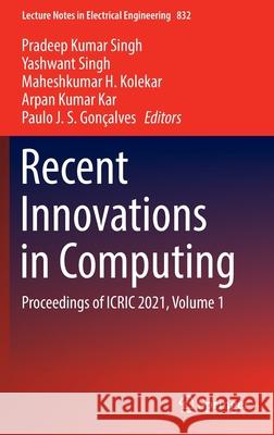 Recent Innovations in Computing: Proceedings of Icric 2021, Volume 1 Singh, Pradeep Kumar 9789811682476
