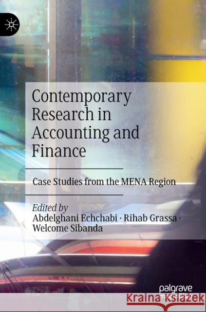 Contemporary Research in Accounting and Finance: Case Studies from the Mena Region Echchabi, Abdelghani 9789811682667 Springer Verlag, Singapore