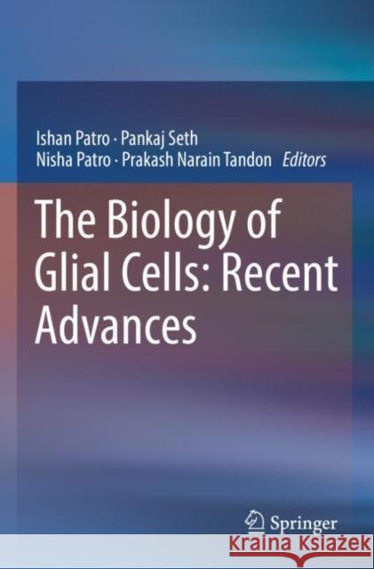 The Biology of Glial Cells: Recent Advances  9789811683152 Springer Nature Singapore
