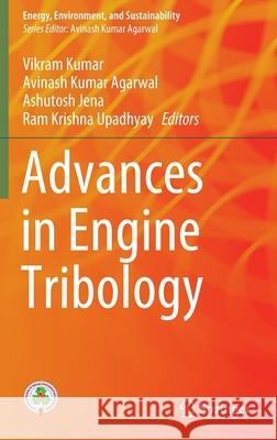 Advances in Engine Tribology Vikram Kumar Avinash Kumar Agarwal Ashutosh Jena 9789811683367 Springer