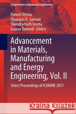 Advancement in Materials, Manufacturing and Energy Engineering, Vol. II: Select Proceedings of Icamme 2021 Verma, Puneet 9789811683404 Springer
