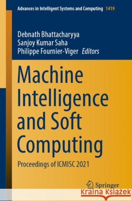 Machine Intelligence and Soft Computing: Proceedings of Icmisc 2021 Bhattacharyya, Debnath 9789811683633