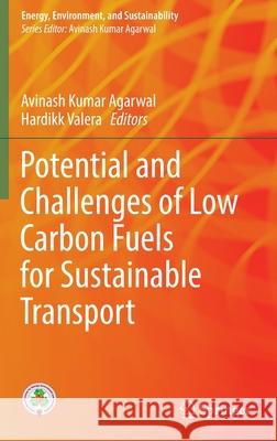 Potential and Challenges of Low Carbon Fuels for Sustainable Transport Avinash Kumar Agarwal Hardikk Valera 9789811684135 Springer