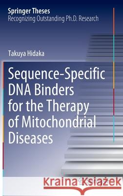 Sequence-Specific DNA Binders for the Therapy of Mitochondrial Diseases Takuya Hidaka 9789811684357 Springer Singapore