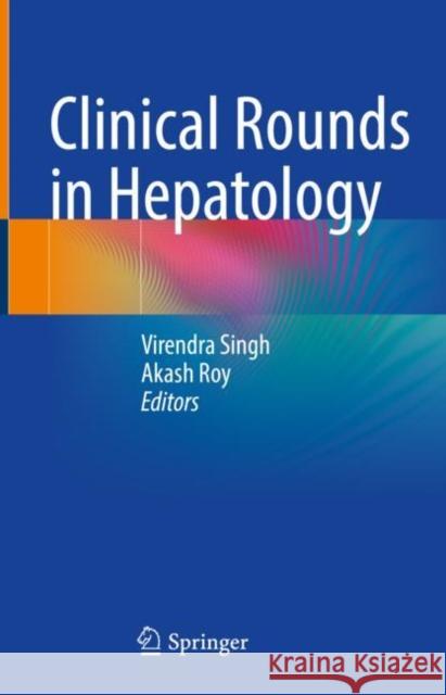 Clinical Rounds in Hepatology  9789811684470 Springer Singapore
