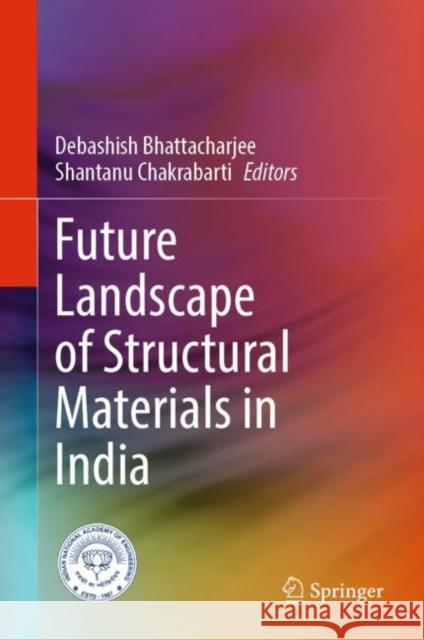 Future Landscape of Structural Materials in India  9789811685224 Springer Nature Singapore