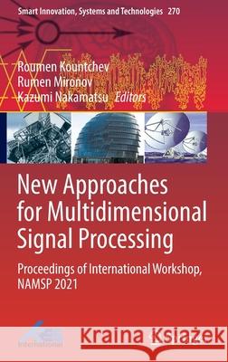 New Approaches for Multidimensional Signal Processing: Proceedings of International Workshop, Namsp 2021 Kountchev, Roumen 9789811685576