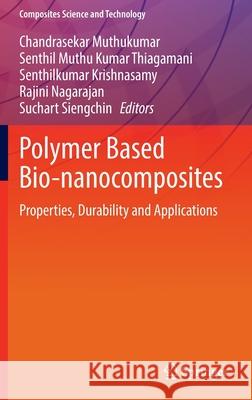 Polymer Based Bio-Nanocomposites: Properties, Durability and Applications Muthukumar, Chandrasekar 9789811685774