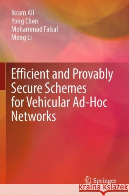 Efficient and Provably Secure Schemes for Vehicular Ad-Hoc Networks Ikram Ali Yong Chen Mohammad Faisal 9789811685880 Springer