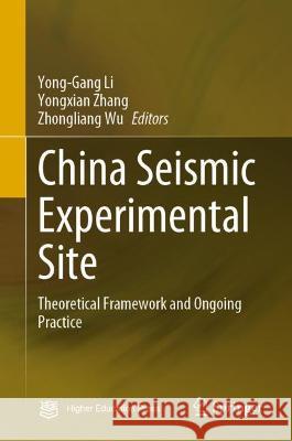 China Seismic Experimental Site: Theoretical Framework and Ongoing Practice Li, Yong-Gang 9789811686061