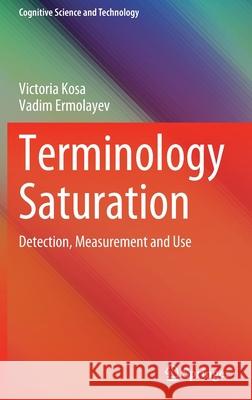 Terminology Saturation: Detection, Measurement and Use Victoria Kosa Vadim Ermolayev 9789811686290 Springer