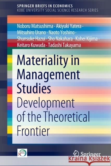 Materiality in Management Studies: Development of the Theoretical Frontier Noboru Matsushima Akiyuki Yatera Mitsuhiro Urano 9789811686412