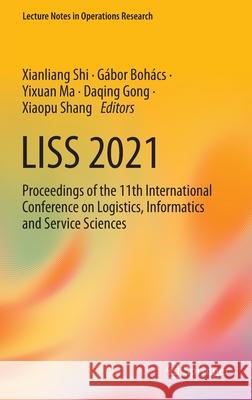 Liss 2021: Proceedings of the 11th International Conference on Logistics, Informatics and Service Sciences Shi, Xianliang 9789811686559