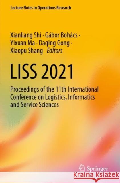 LISS 2021: Proceedings of the 11th International Conference on Logistics, Informatics and Service Sciences Xianliang Shi G?bor Boh?cs Yixuan Ma 9789811686580 Springer